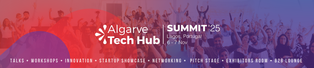 Algarve Tech Hub Summit 2025 - Where Innovation meets Lifestyle